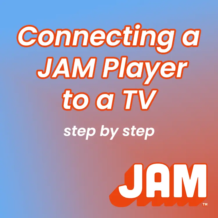 Connecting a JAM Player To a TV Step by Step